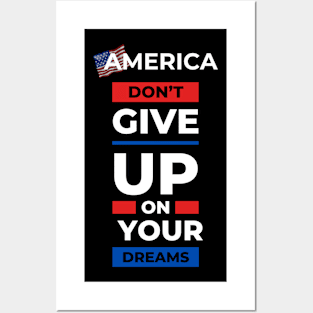 America dont give up your dream gift Posters and Art